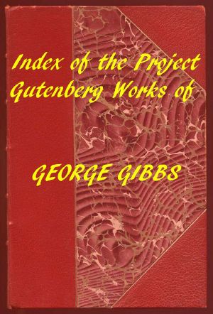 [Gutenberg 59164] • Index of the Project Gutenberg Works of George Gibbs